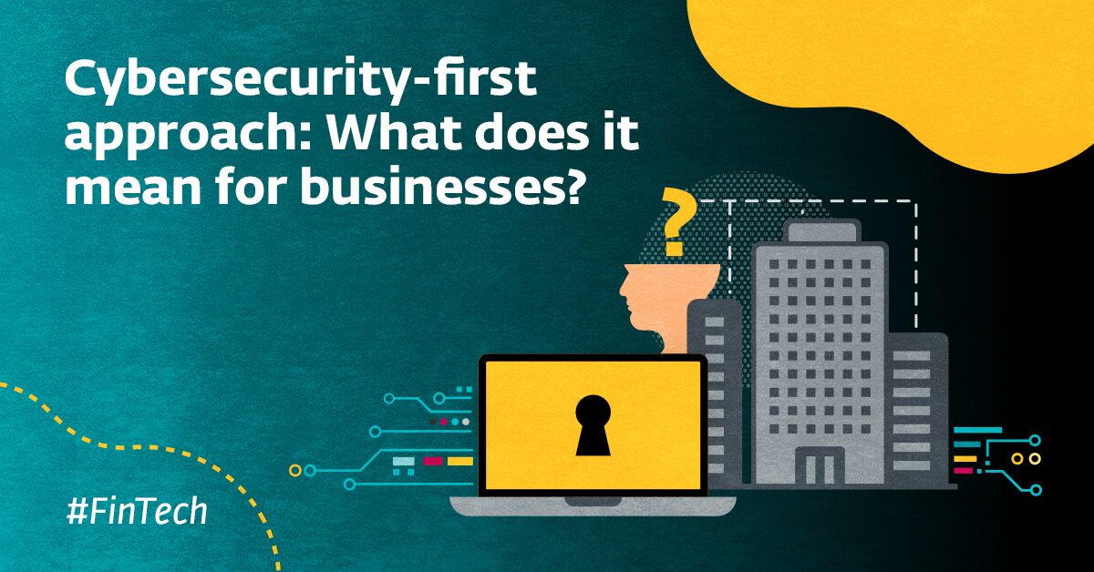 What does a cybersecurity-first approach really mean for businesses ...